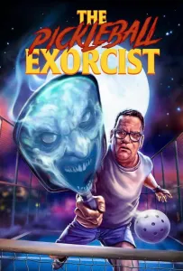 Пиклбольный экзорцист (фильм 2025)