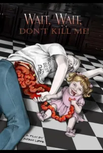 Подожди, подожди, не убивай меня (фильм 2020)